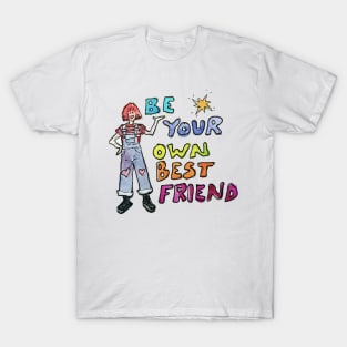 Be Your Own Best Friend T-Shirt